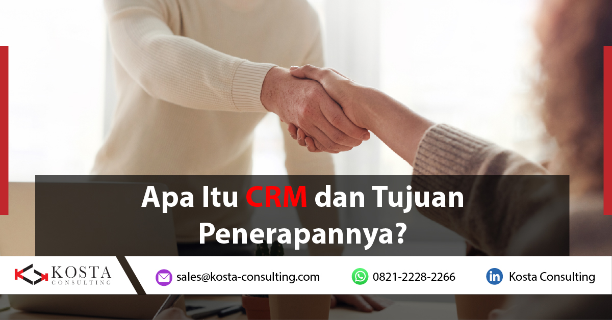 Apa Itu CRM dan Tujuan Penerapannya