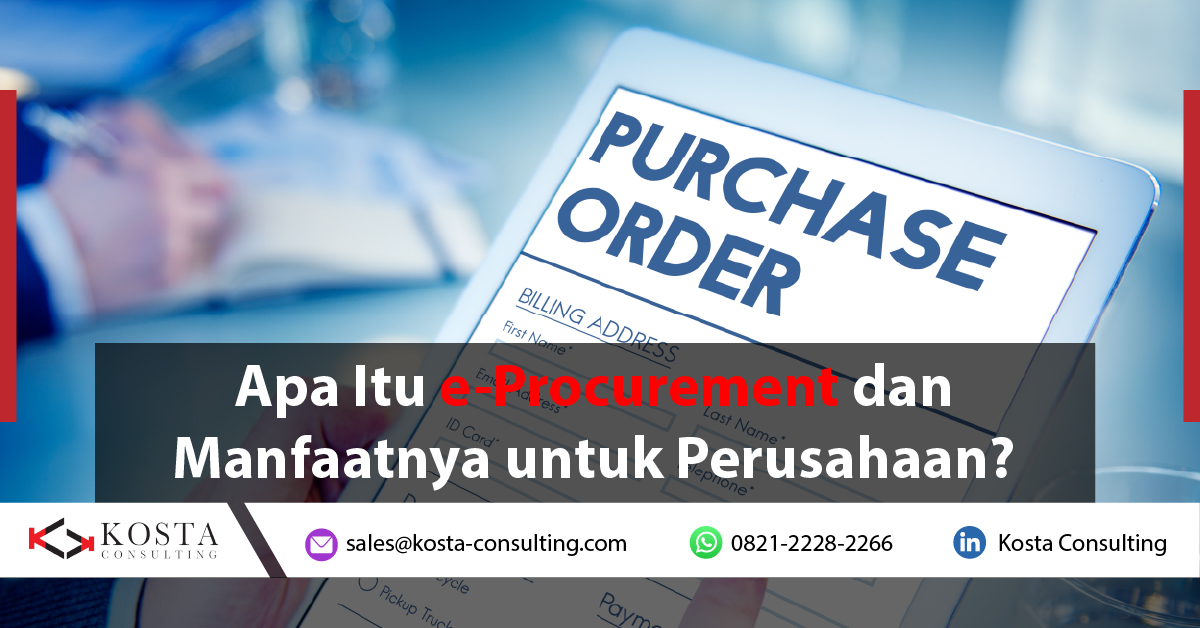 Apa Itu e-Procurement dan Manfaatnya untuk Perusahaan?