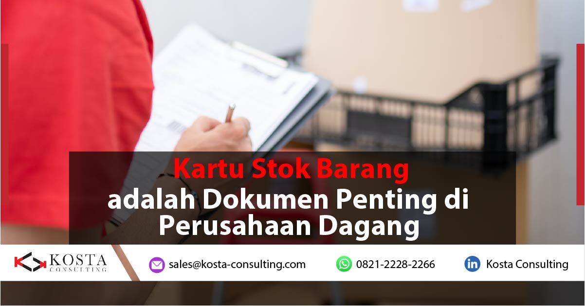 Kartu Stok Barang adalah Dokumen Penting di Perusahaan Dagang!