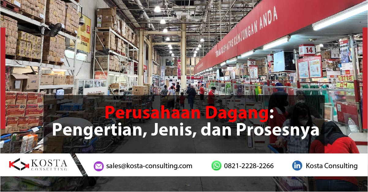 Perusahaan Dagang: Pengertian, Jenis, dan Prosesnya