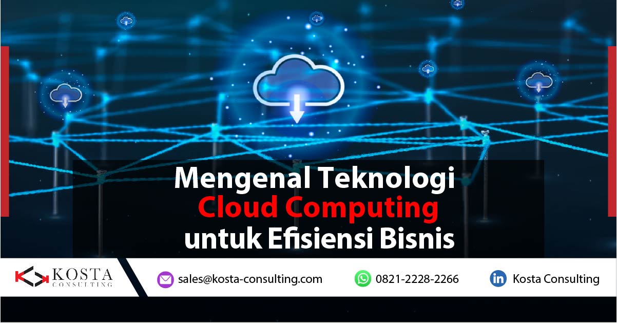Teknologi Cloud Computing untuk Efisiensi Bisnis
