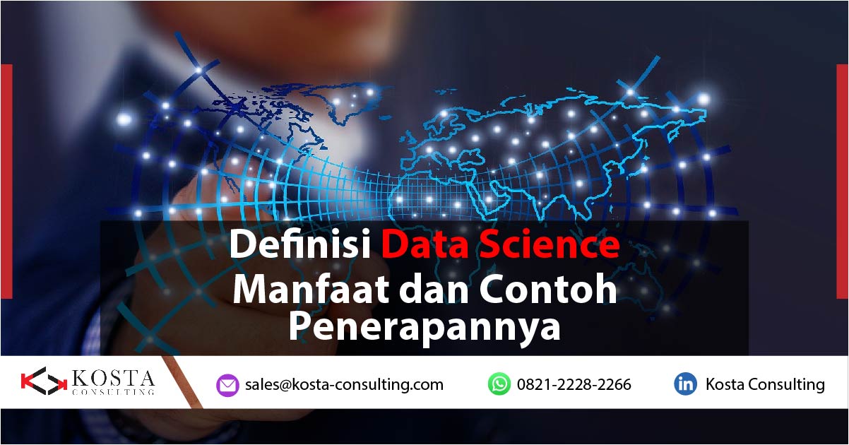 Definisi Data Science, Manfaat, dan Contoh Penerapannya