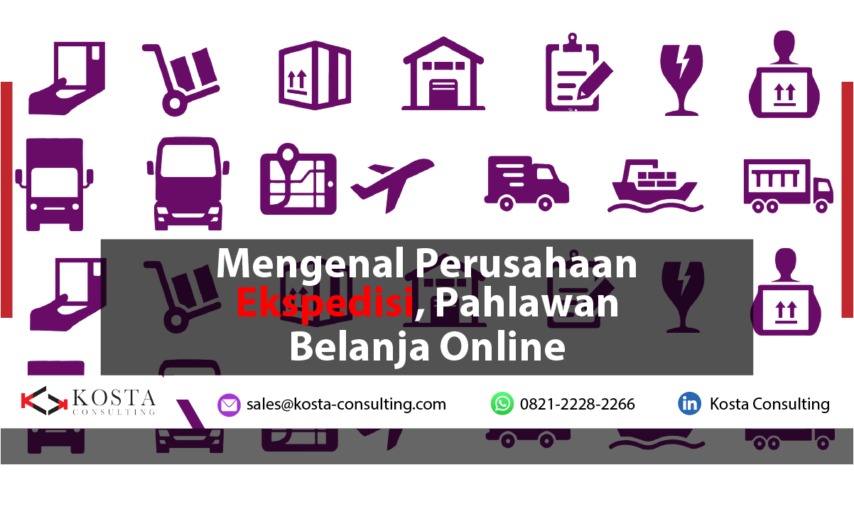 Mengenal Perusahaan Ekspedisi, Pahlawan Belanja Online