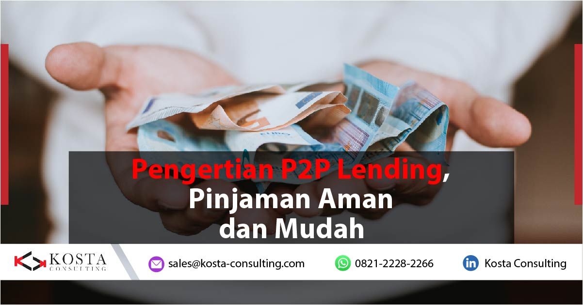 Pengertian P2P Lending, Pinjaman Aman dan Mudah