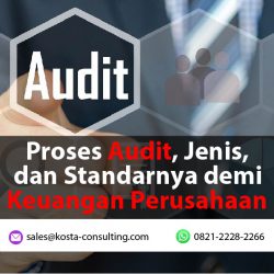 Proses Audit, Jenis, dan Standarnya demi Keuangan Perusahaan