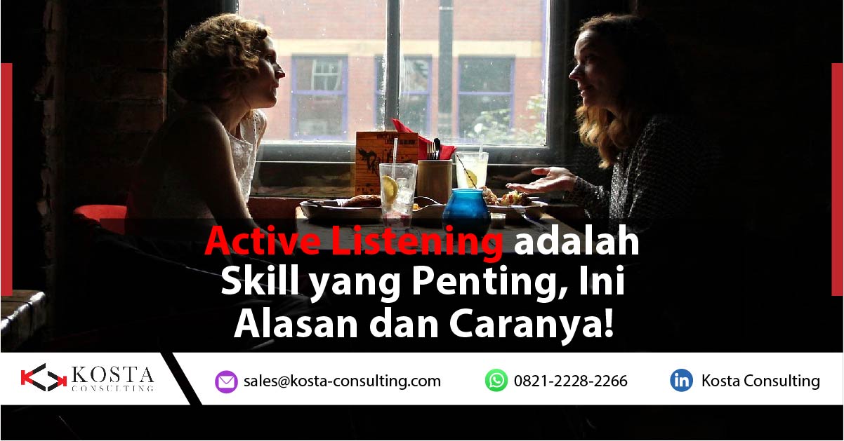 Active Listening adalah Skill yang Penting, Ini Alasan dan Caranya!