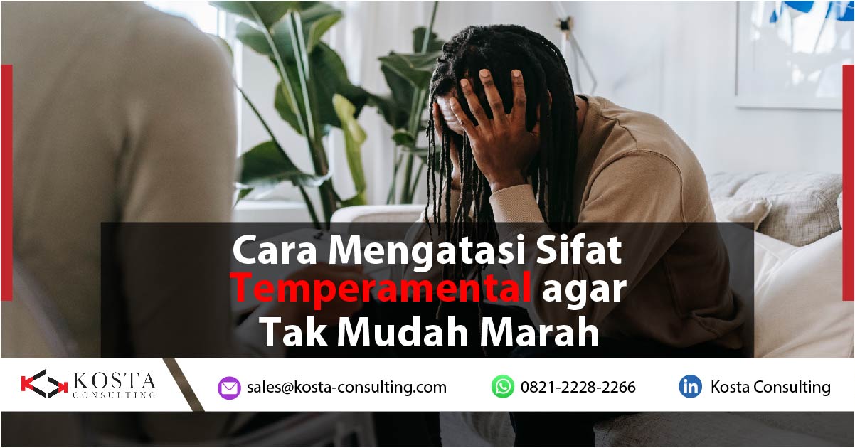 Cara Mengatasi Sifat Temperamental