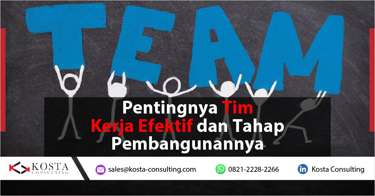 Pentingnya Tim Kerja Efektif dan Tahapan Pembangunannya