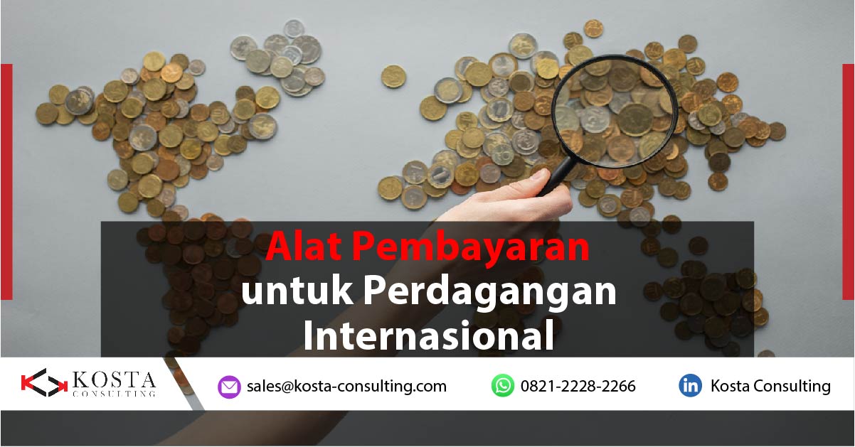 Alat Pembayaran Internasional untuk Perdagangan Internasional