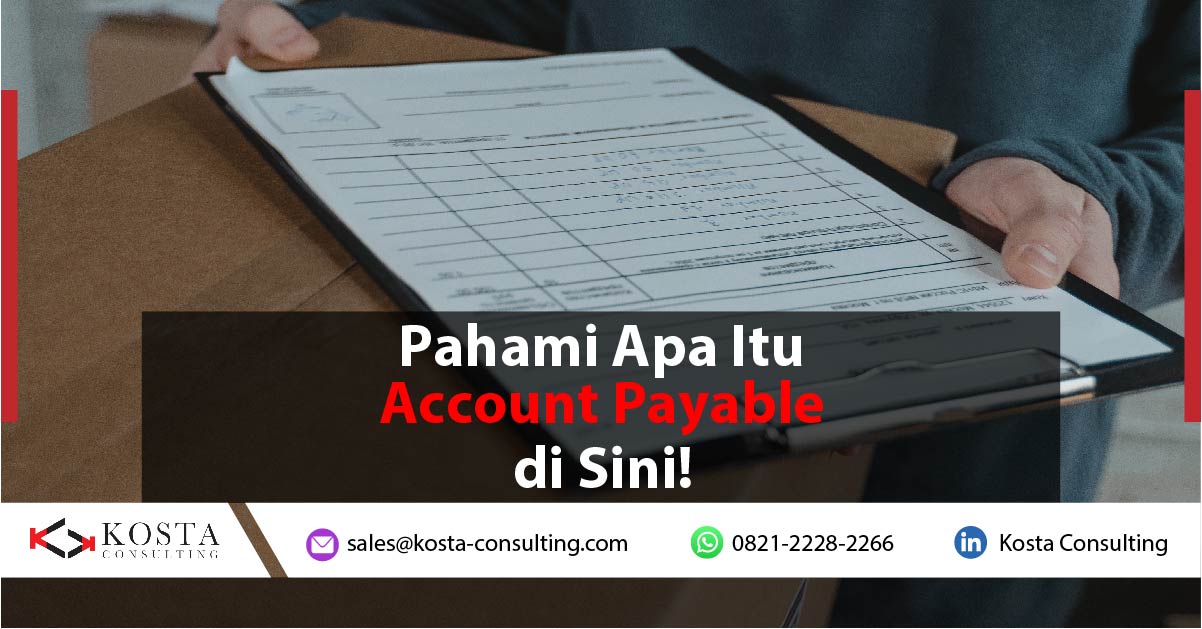 Pahami Apa Itu Account Payable di Sini!