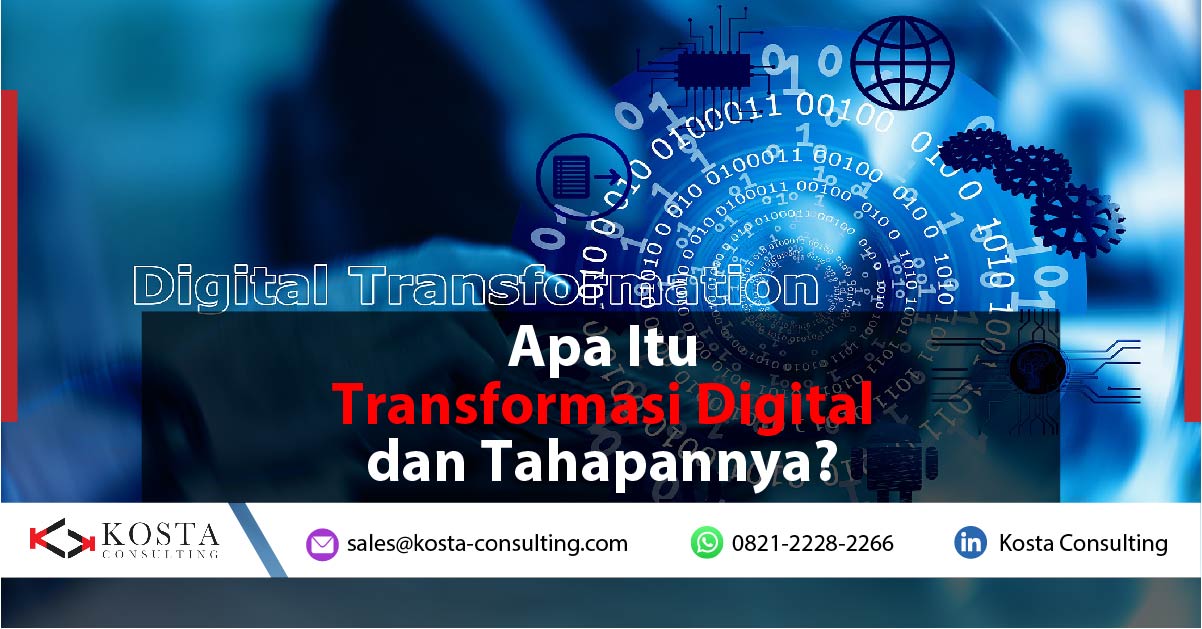 Apa Itu Transformasi Digital, Manfaat, dan Tahapannya?