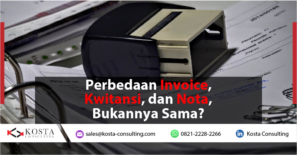 Perbedaan Invoice, Kwitansi, dan Nota, Bukannya Sama?