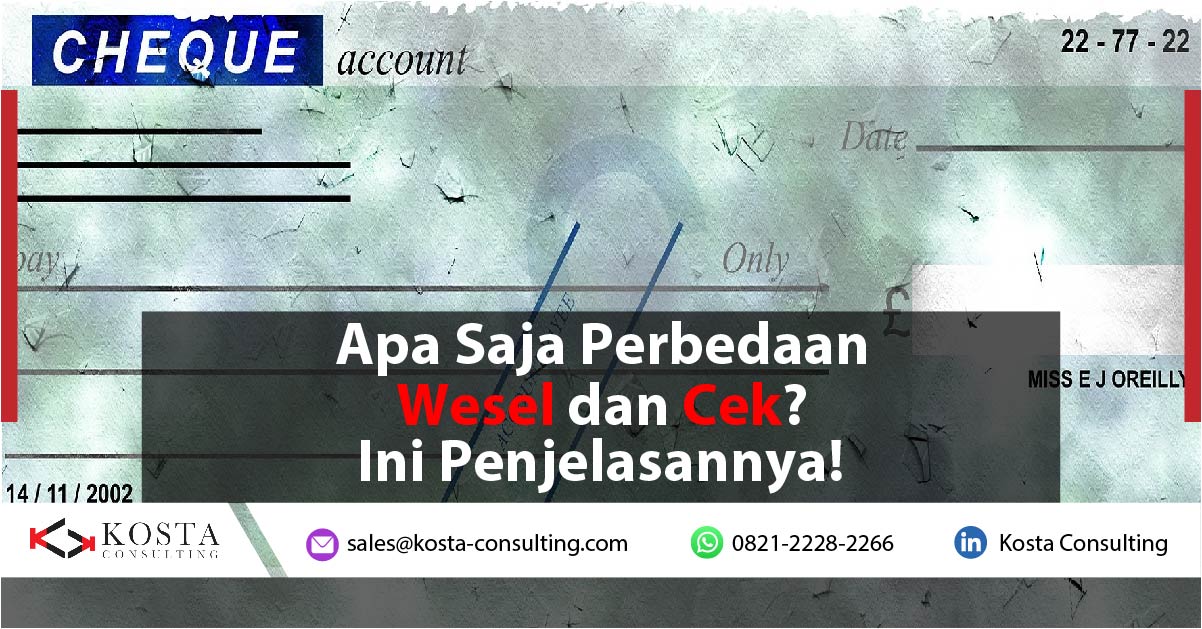 Apa Saja Perbedaan Wesel dan Cek?