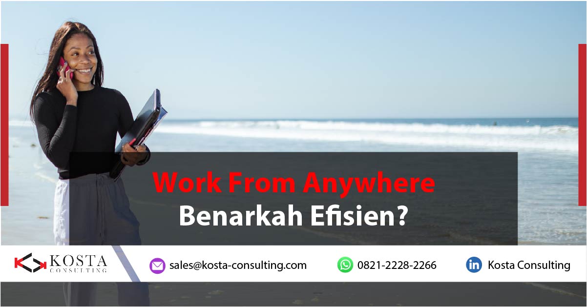 Work From Anywhere, Benarkah Efisien?
