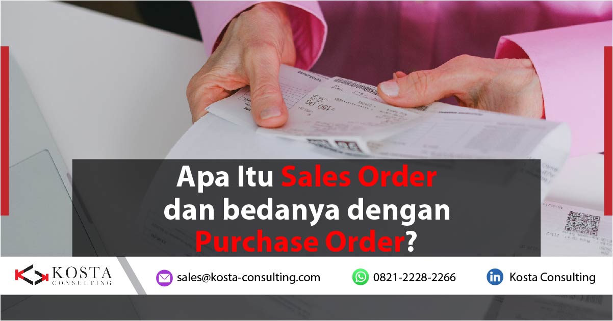 Apa Itu Sales Order dan Bedanya dengan Purchase Order?