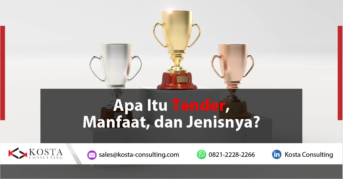 Apa Itu Tender, Manfaat, dan Jenisnya?
