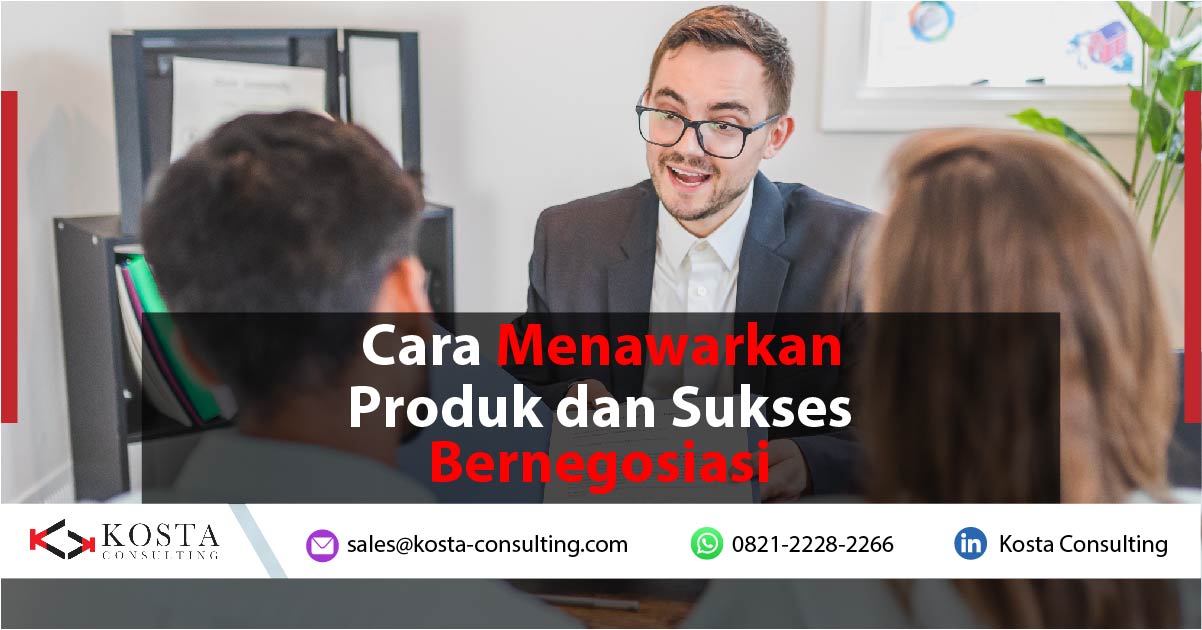 Cara Menawarkan Produk dan Sukses Bernegosiasi