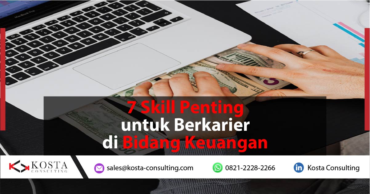 7 Skill Penting untuk Berkarier di Bidang Keuangan
