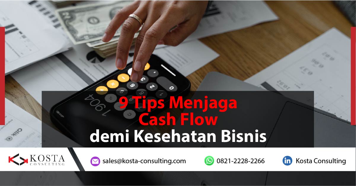 9 Tips Menjaga Cash Flow demi Kesehatan Bisnis